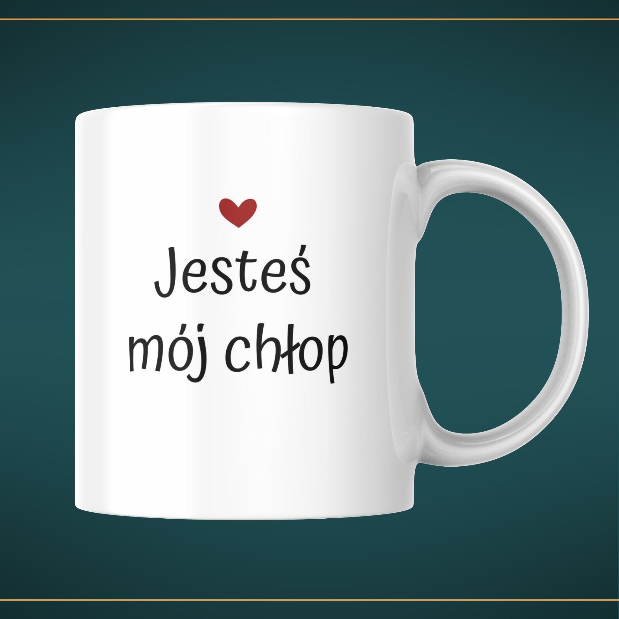 Kubek biały z napisem "JESTEŚ MÓJ CHŁOP" - 330 ml