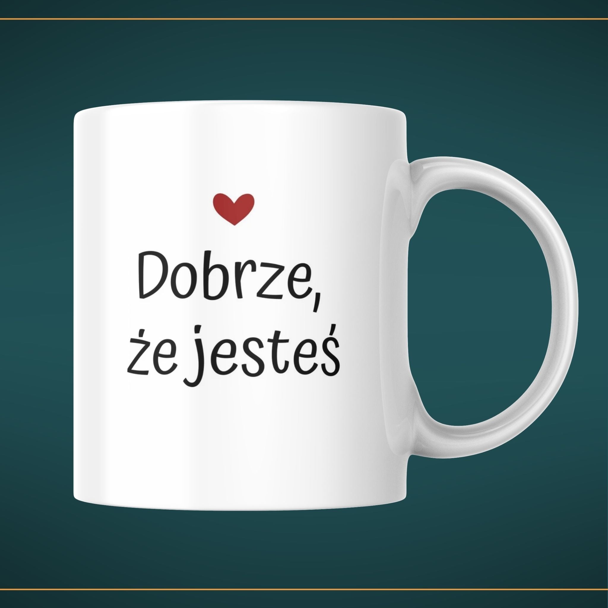Kubek biały z napisem "DOBRZE, ŻE JESTEŚ" - 330 ml
