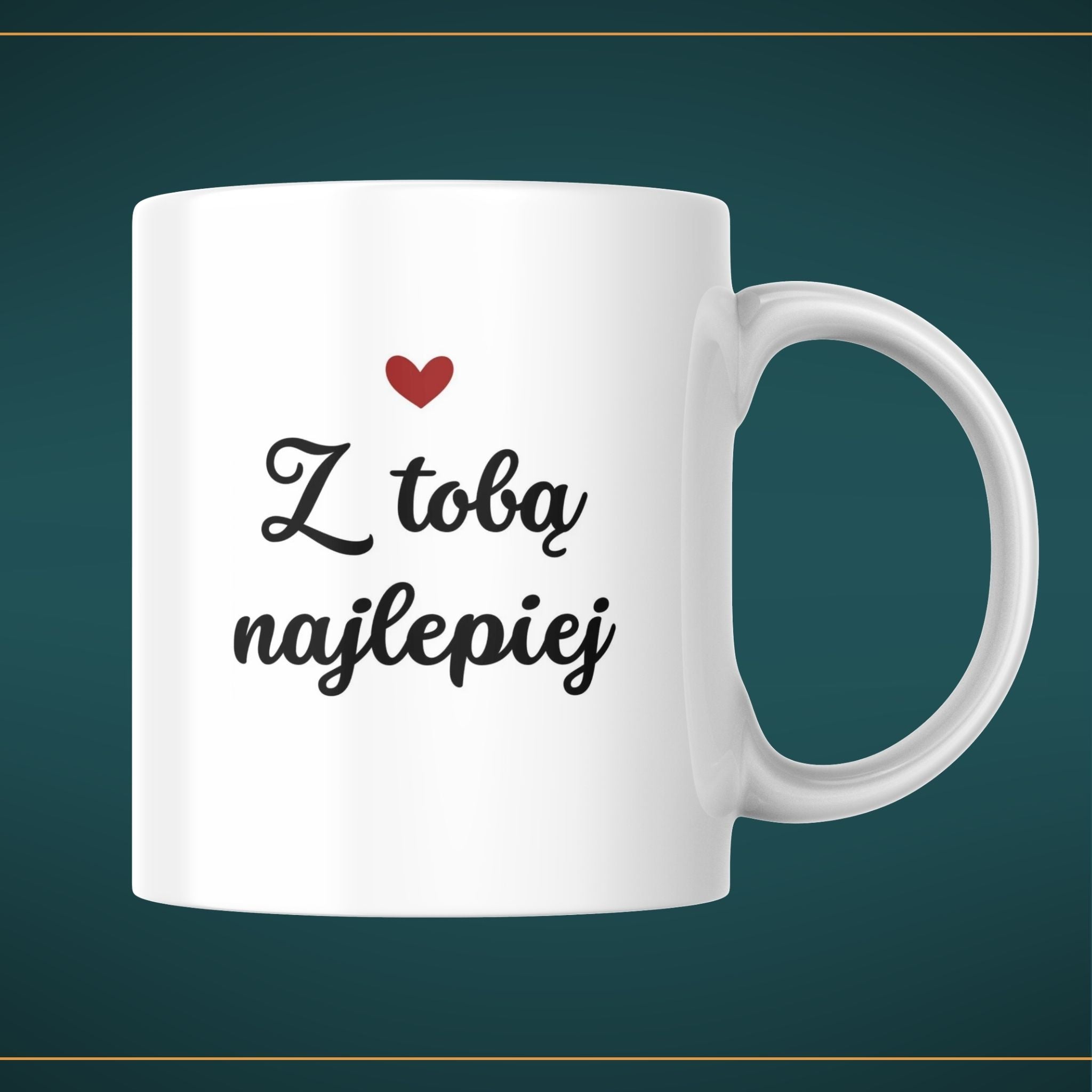 Kubek biały z napisem "Z TOBĄ NAJLEPIEJ" - 330 ml